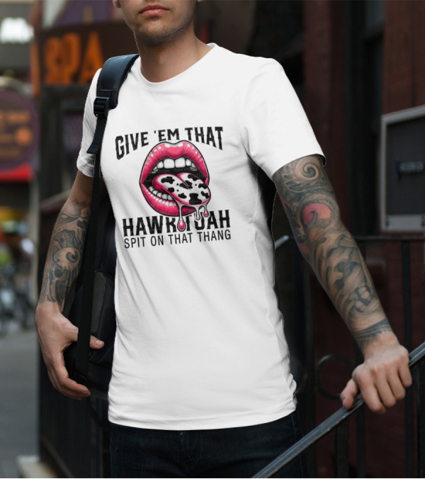 Give 'Em That Leopard Lip Hawk Tuah Spit On That Thang T-Shirt