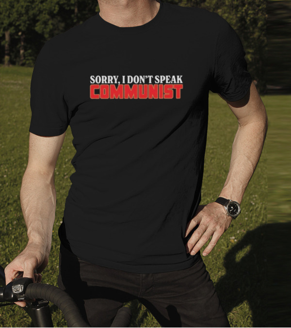 Sorry I Don’t Speak Communist T-Shirt