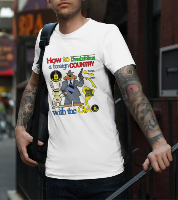 How To Destabilize A Foreign Country With The CIA Samoa Cuba Most Of South America T-Shirt
