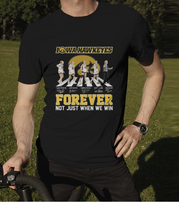 Iowa Hawkeyes Women’s Basketball Forever Not Just When We Win Abbey Road Signatures T-Shirt