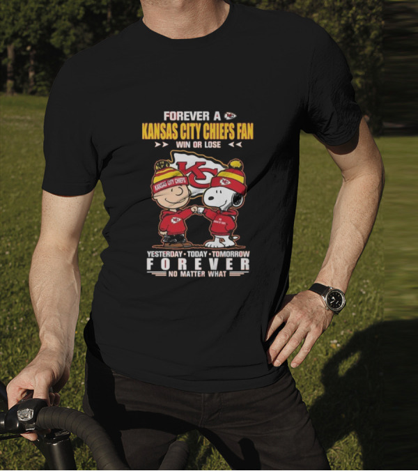 Forever A Kansas City Chiefs Fan Win Or Lose Yesterday Today Tomorrow Forever No Matter What T-Shirt