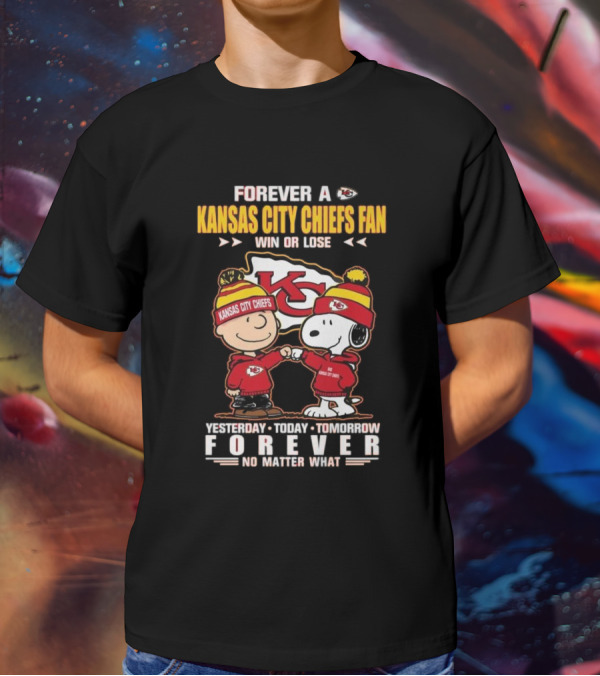 Forever A Kansas City Chiefs Fan Win Or Lose Yesterday Today Tomorrow Forever No Matter What T-Shirt