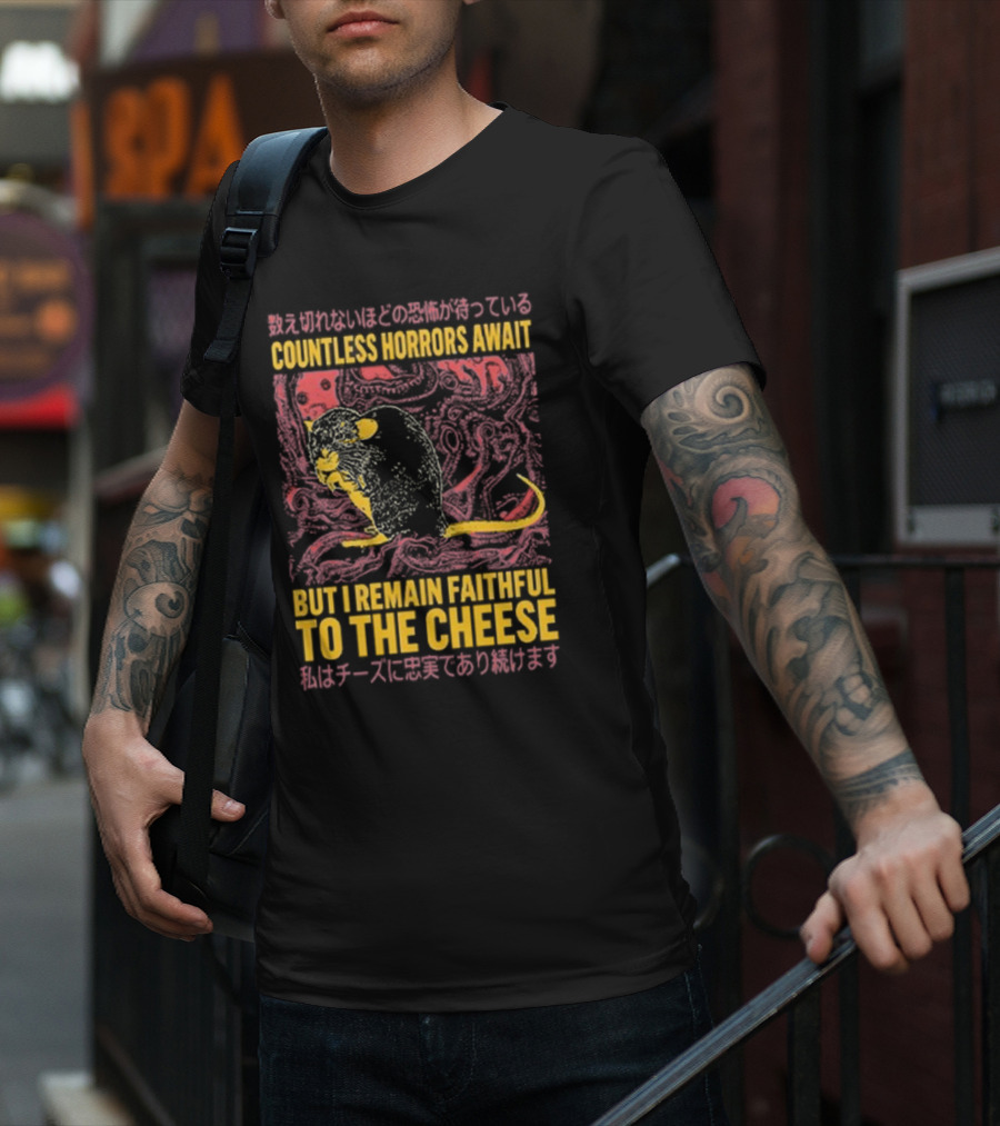Countless Horrors Await But I Remain Faithful To The Cheese Rat Graphic With Japanese Text And Rat T-Shirt