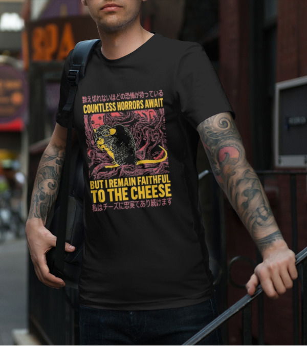 Countless Horrors Await But I Remain Faithful To The Cheese Rat Graphic With Japanese Text And Rat T-Shirt