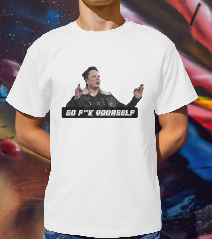 Go Fck Yourself Elon Musk Jacket Image T-Shirt
