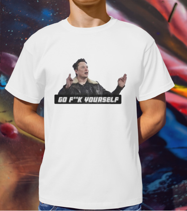 Go Fck Yourself Elon Musk Jacket Image T-Shirt