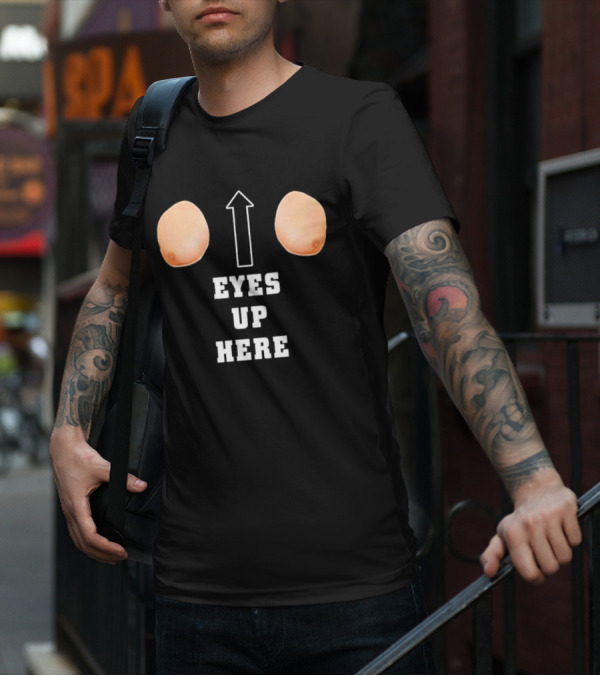 Eyes Up Here Funny Boobs Arrow Joke T-Shirt