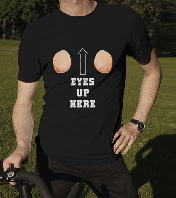 Eyes Up Here Funny Boobs Arrow Joke T-Shirt