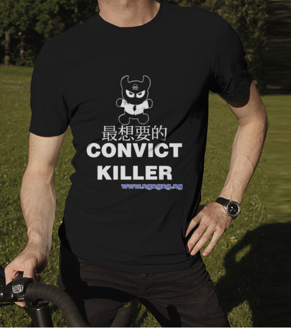 Ngngng Merch Convict Killer T-Shirt