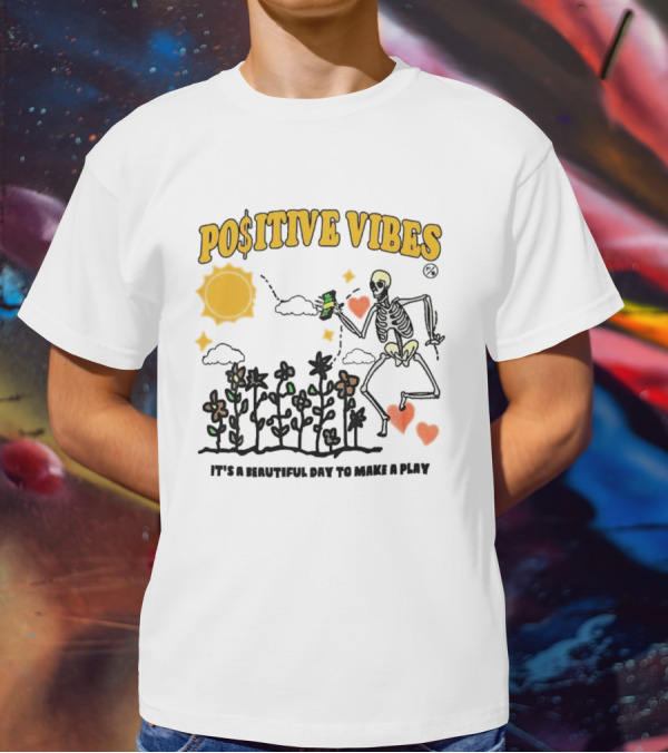 Positive Vibes Skeleton With Sun Flowers Hearts And Phrase It’s A Beautiful Day To Make A Play T-Shirt