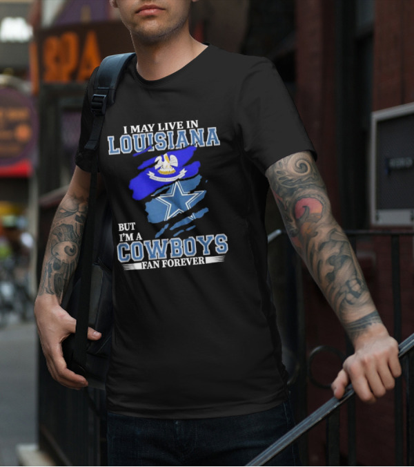 I May Live In Louisiana But I'm A Cowboys Fan Forever Dallas Cowboys Logo With Louisiana State Flag Background T-Shirt