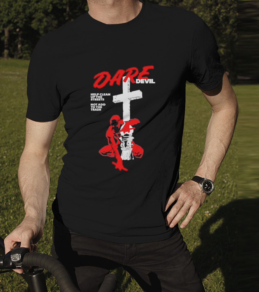 Dare Devil Help Clean Up The Streets Not Add To The Trash Cross T-Shirt