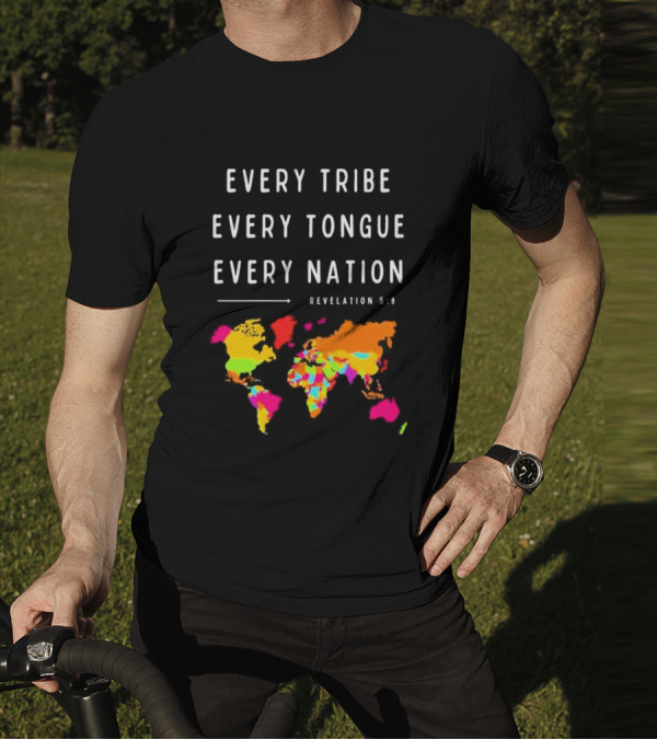 Every Tribe Every Tongue Every Nation Revelation 5:9 Colorful World Map T-Shirt