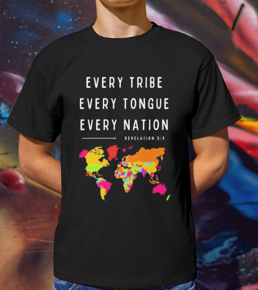 Every Tribe Every Tongue Every Nation Revelation 5:9 Colorful World Map T-Shirt