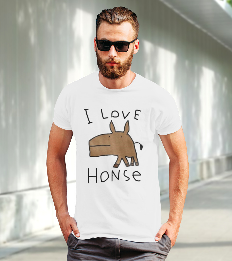 I Love Honse Worst T-Shirt