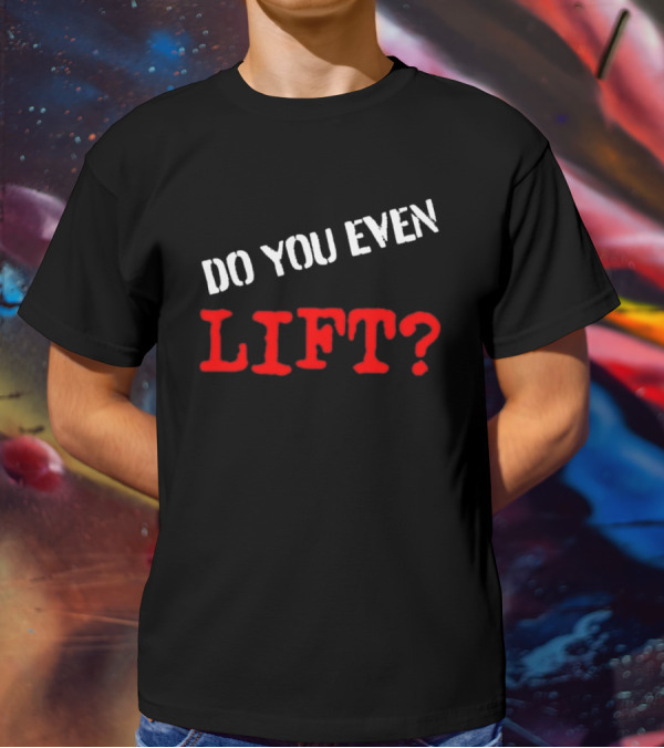 Kapakoulak Do You Even Lift? T-Shirt