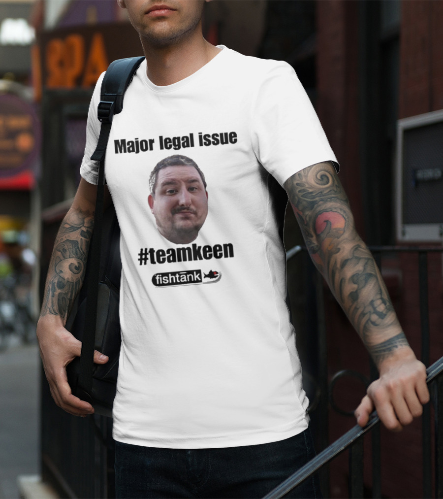 Major Legal Issue #Teamkeen Fishtank T-Shirt