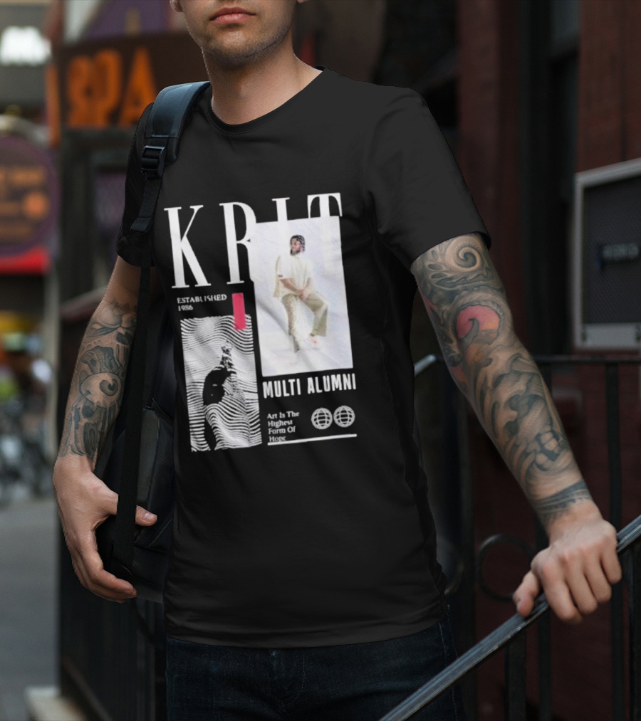 KRIT Established 1986 Multi Alumni Art Is The Highest Form Of Hope T-Shirt