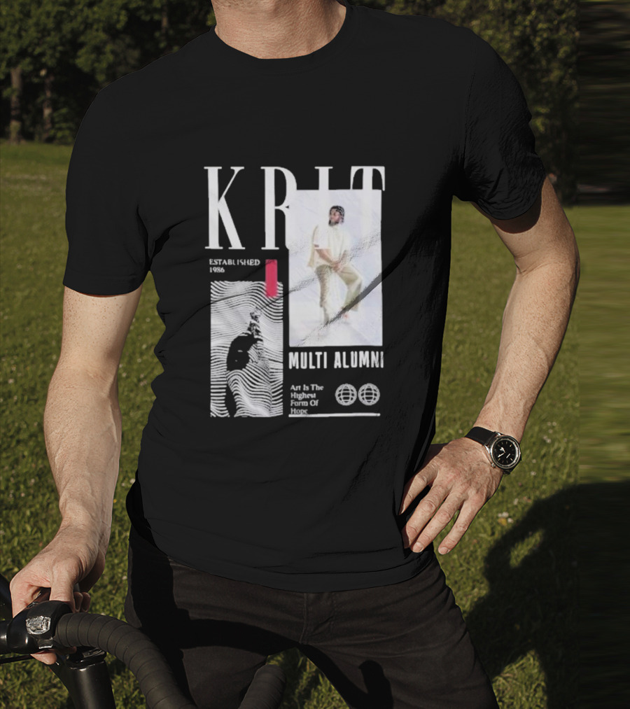 KRIT Established 1986 Multi Alumni Art Is The Highest Form Of Hope T-Shirt