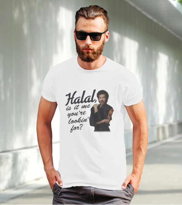 Halal Is It Me You're Lookin' For? T-Shirt