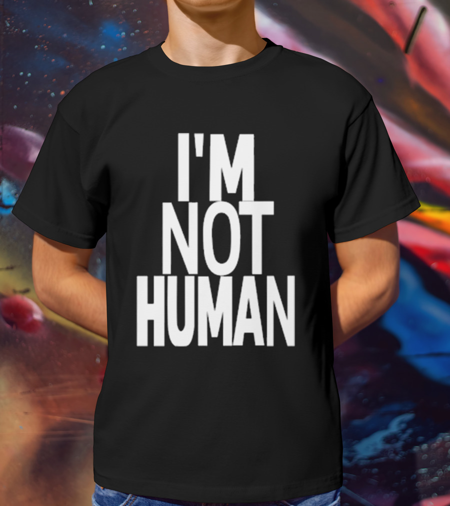 Kwasikao I'm Not Human T-Shirt