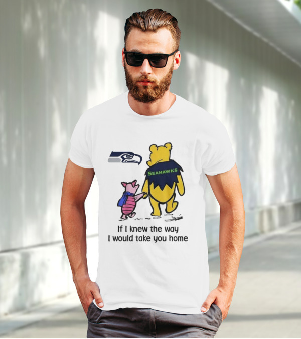 Seattle Seahawks Winnie The Pooh Seahawks If I Knew The Way I Would Take You Home T-Shirt