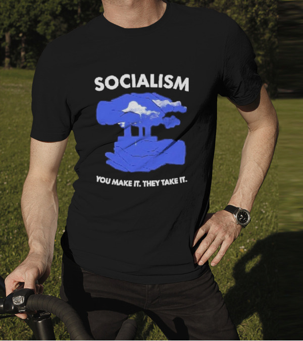 SOCIALISM You Make It They Take It Cloud And Pillar T-Shirt