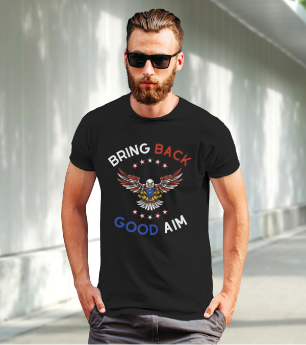 Bring Back Good Aim Eagle With Stars T-Shirt