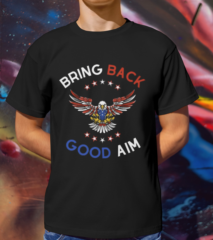 Bring Back Good Aim Eagle With Stars T-Shirt