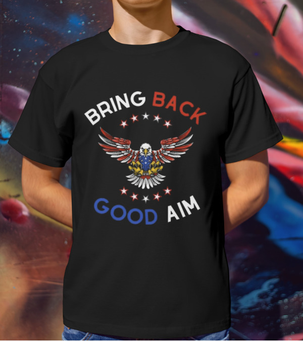 Bring Back Good Aim Eagle With Stars T-Shirt