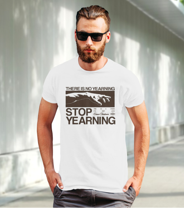 THERE IS NO YEARNING STOP YEARING THE ITS NOT CAFE LUXE CAVEM EMBASSATES T-Shirt