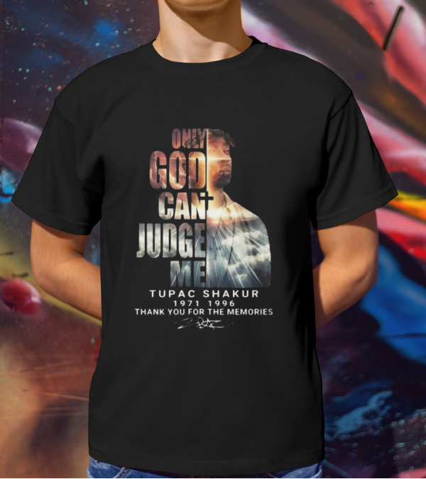 Tupac Shakur Only God Can Judge Me 1971-1996 Thank You For The Memories Signature T-Shirt