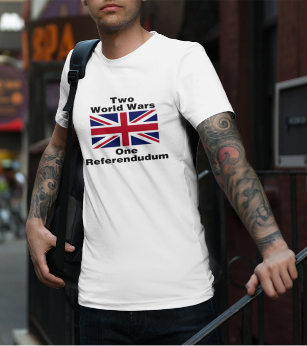 Two World Wars One Referendum United Kingdom Flag T-Shirt