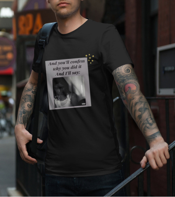 And You’ll Confess Why You Did It And I’ll Say Blurred Portrait Stars T-Shirt