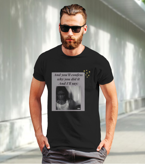 And You’ll Confess Why You Did It And I’ll Say Blurred Portrait Stars T-Shirt