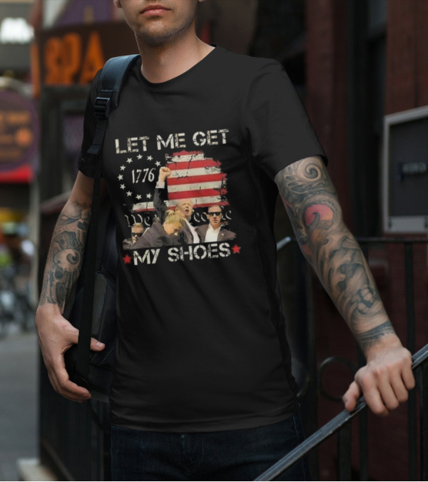 Let Me Get My Shoes 1776 We The People T-Shirt