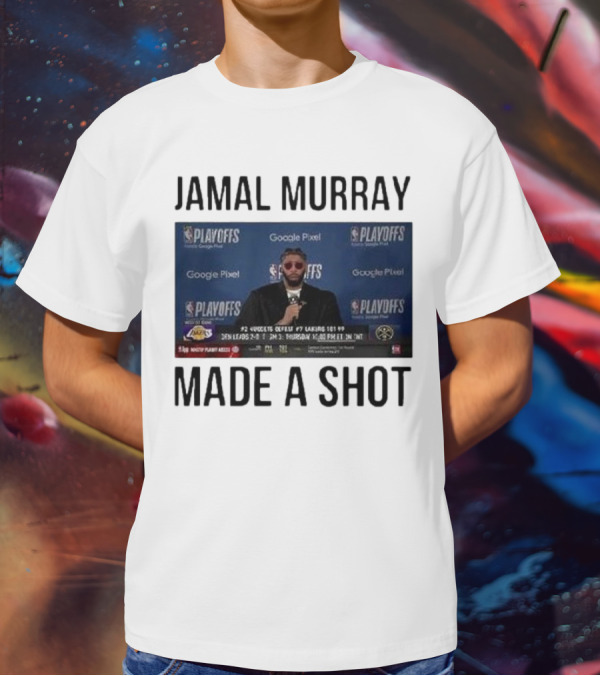 Jamal Murray Made A Shot Playoffs Nuggets Lakers T-Shirt