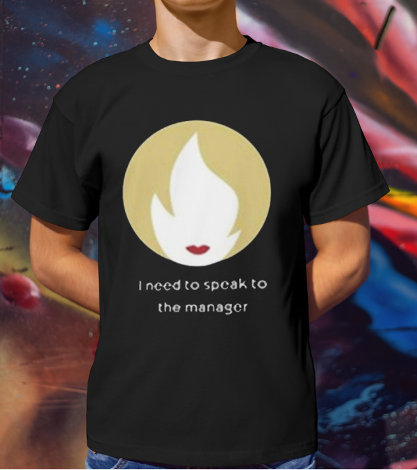 I Need To Speak To The Manager Blonde Hair Red Lips T-Shirt