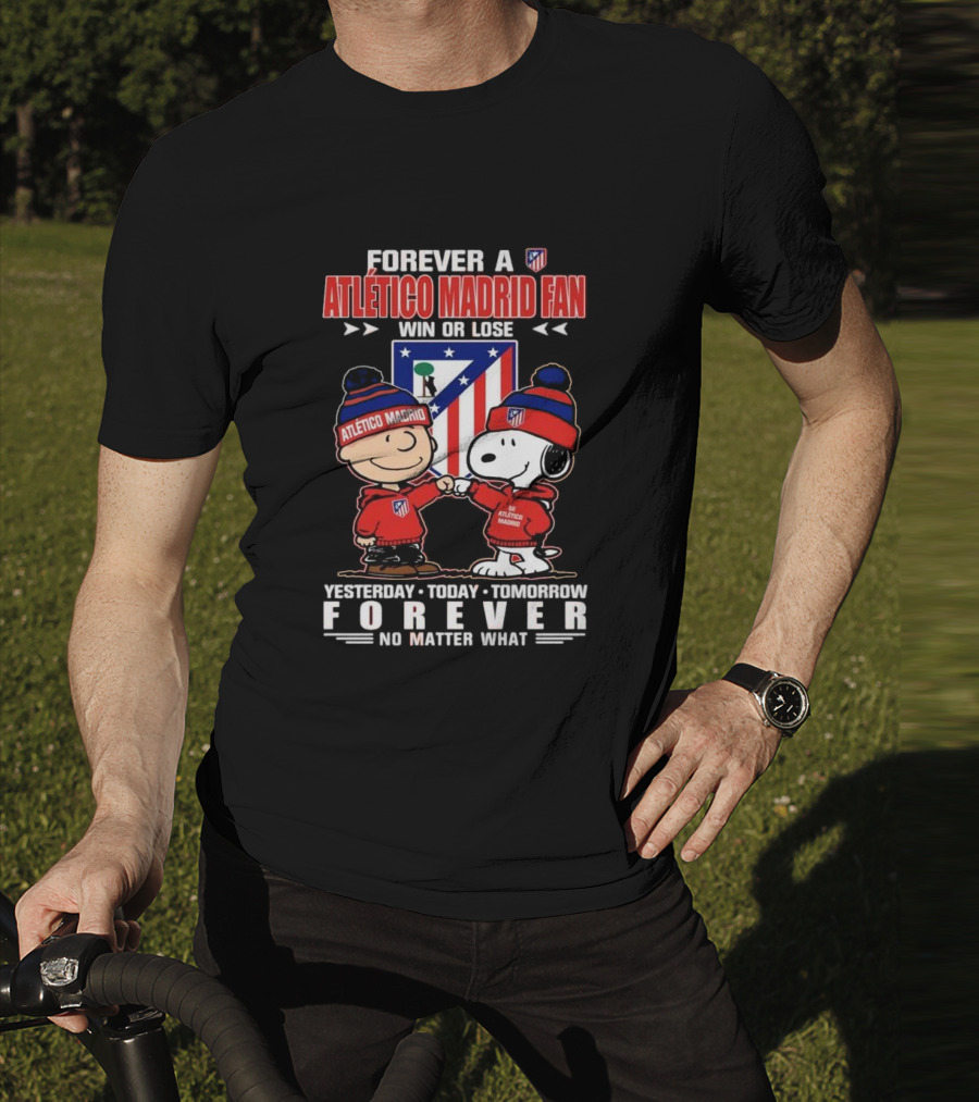 Forever A Atlético Madrid Fan Charlie Brown And Snoopy Yesterday Today Tomorrow Win Or Lose No Matter What T-Shirt