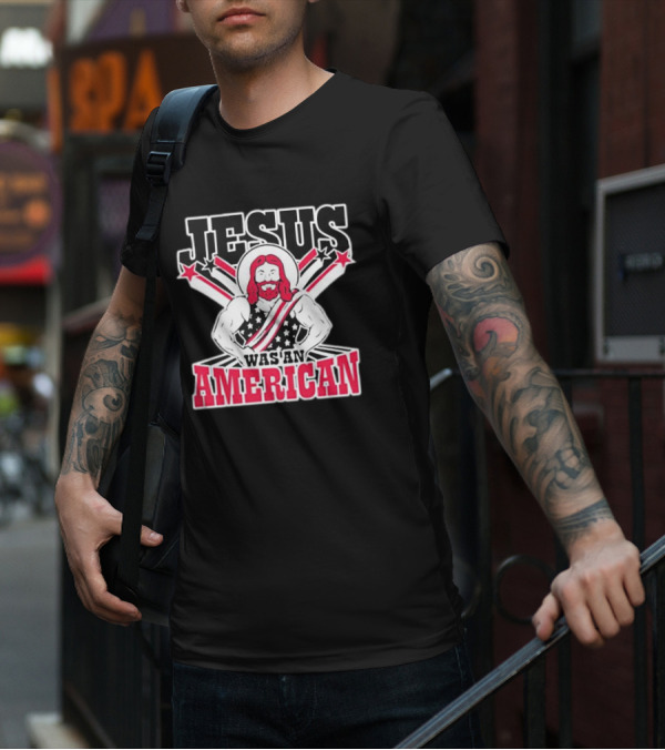 Jesus Was An American T-Shirt