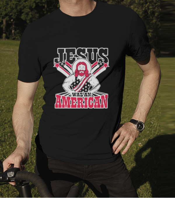 Jesus Was An American T-Shirt