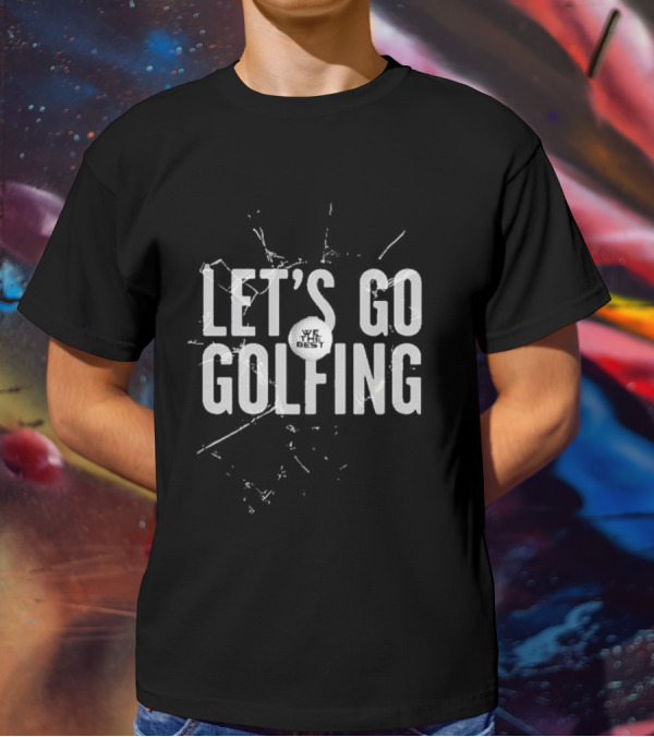 Let’s Go Golfing We The Best Black Shattered T-Shirt