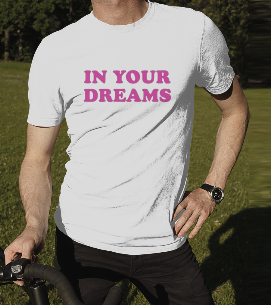 Oxdessyxo In Your Dreams T-Shirt