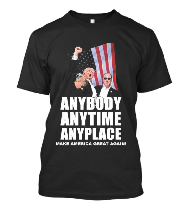 Anybody Anytime Anyplace Make America Great Again Flag And Figures T-Shirt