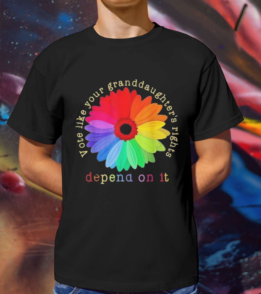 Vote Like Your Granddaughter’s Rights Depend On It Colorful Flower T-Shirt