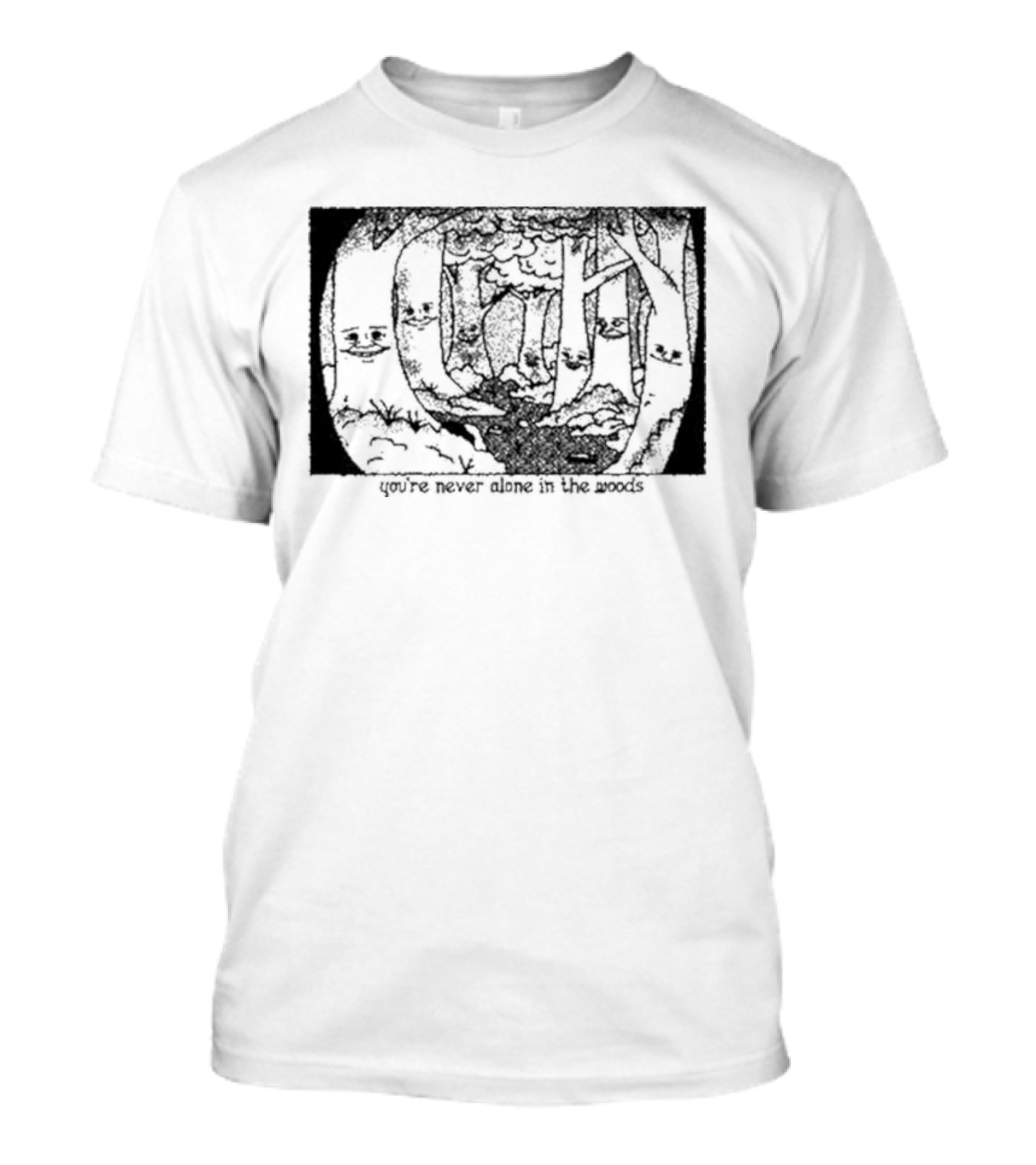 You’re Never Alone In The Woods Smiling Trees Forest Scene T-Shirt