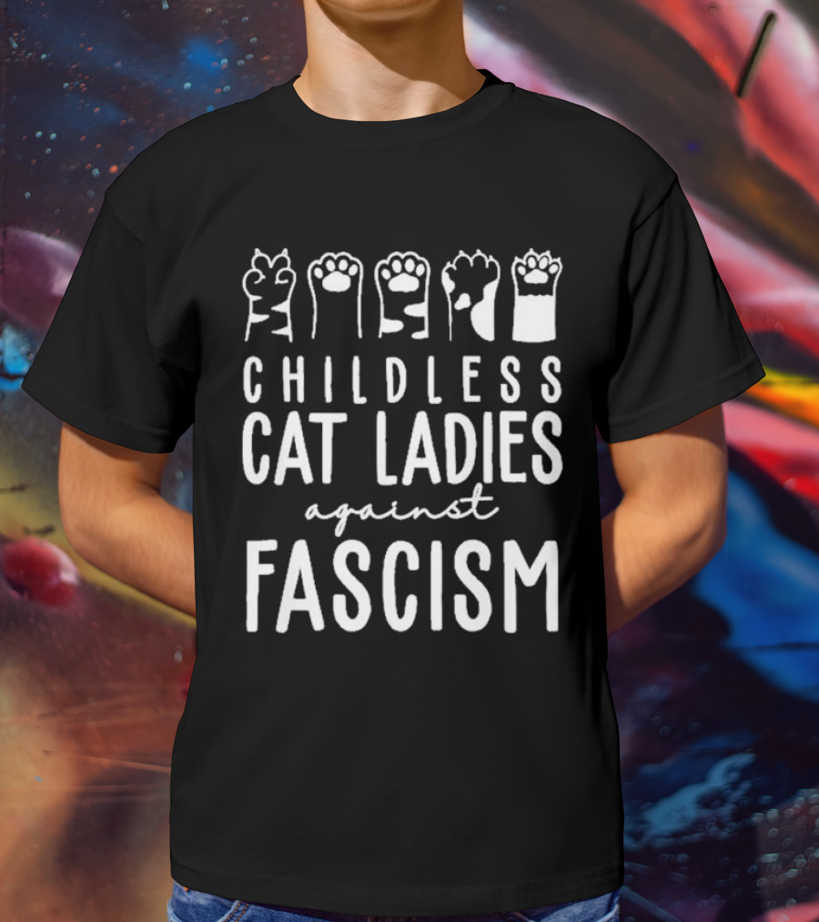 Childless Cat Ladies Against Fascism With Cat Paw Graphics T-Shirt