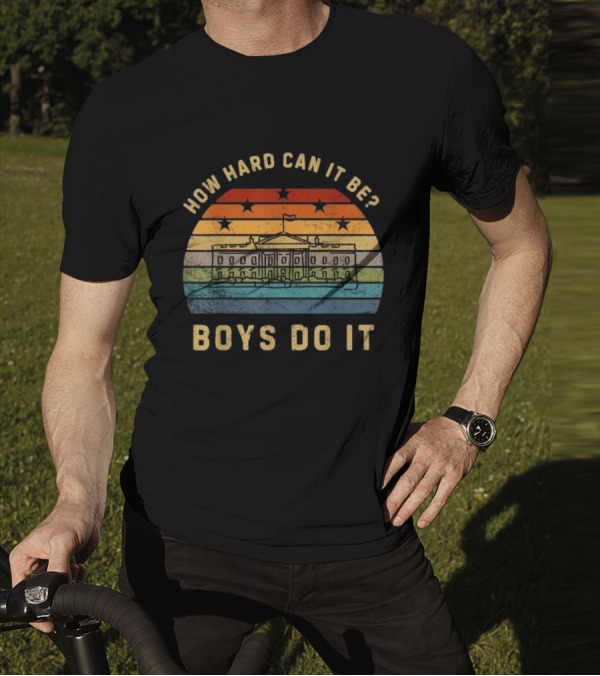 How Hard Can It Be Boys Do It White House Vintage Sunset Stars T-Shirt