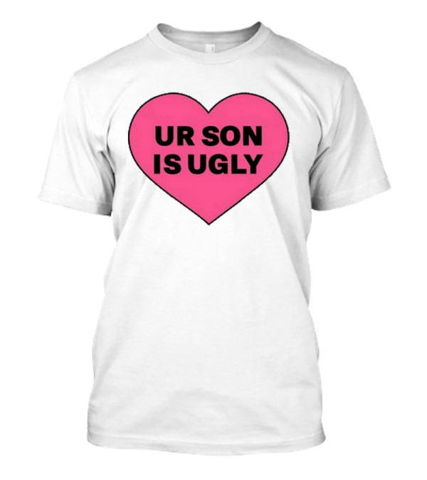 Adore Delano UR Son Is Ugly Pink Heart T-Shirt