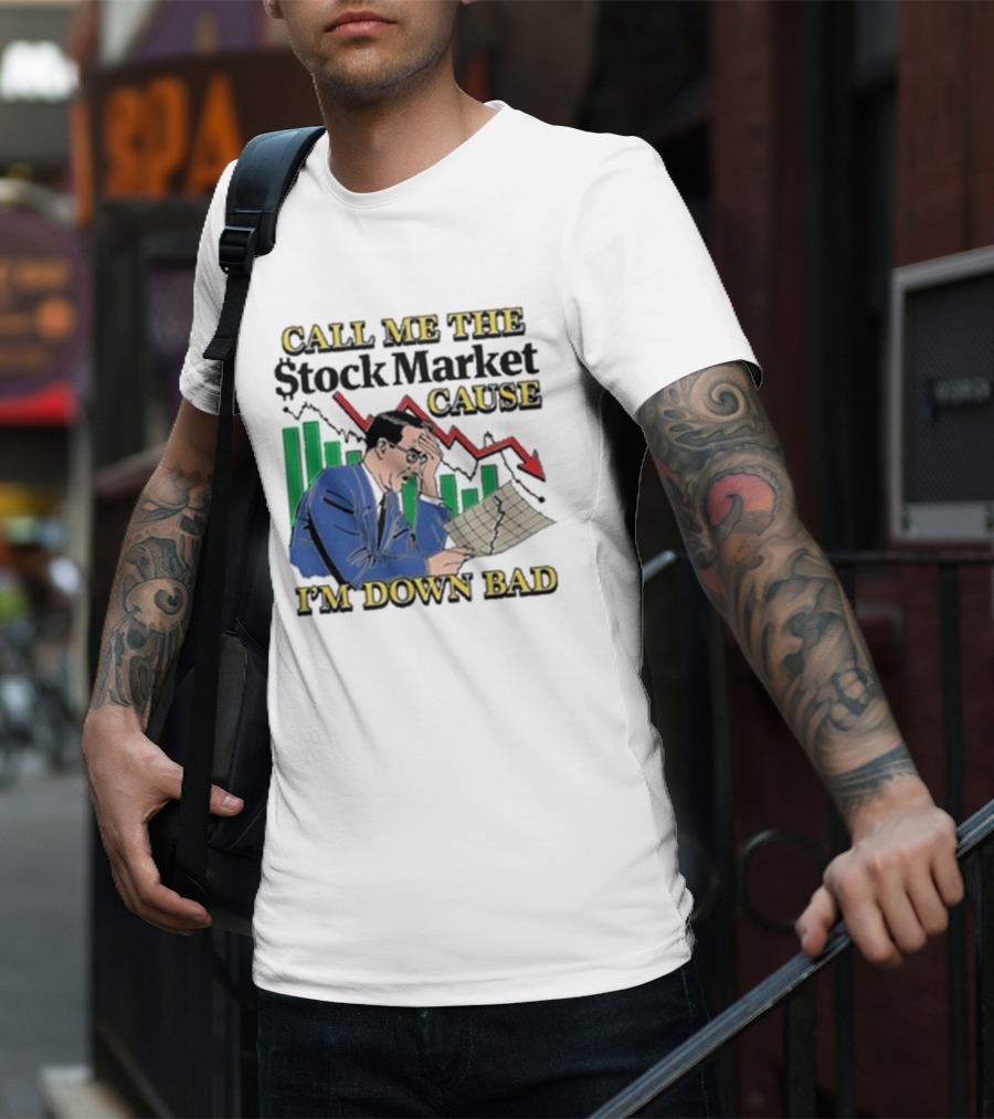 Call Me The Stock Market Cause I’m Down Bad Graph Background T-Shirt